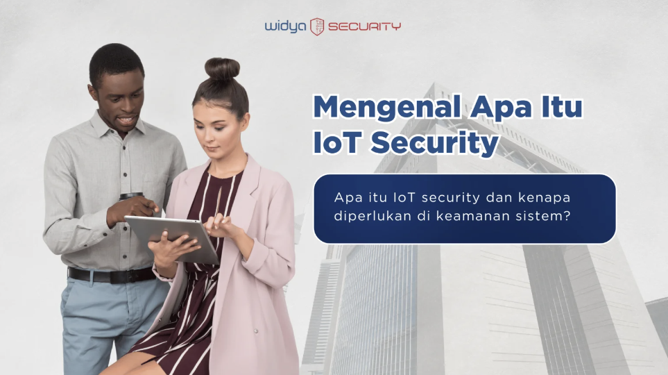 IoT Security : Mengenal Perannya Dalam Keamanan Sistem